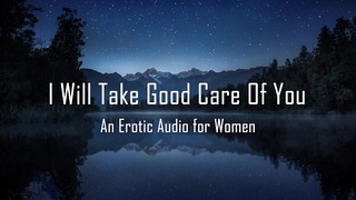 Saya Akan Menjaga Anda dengan Baik [Audio erotik untuk Wanita] [kasar] [cnc]