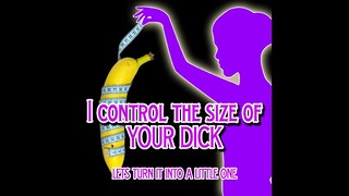 I Control the Size of Your Dick Lets Create It a Little one