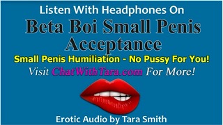 Beta Boi, Akzeptanz und Erniedrigung kleiner Penisse, keine Muschi für dich, erotisches Audio von Tara Smith, SPH Tease