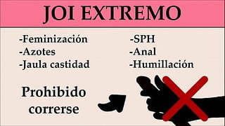 JOI Extremo: Anal, Feminización, SPH, Azotes,…