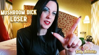 Mushroom Dick Loser – Lady Bellatrix este cea mai bună teaser pentru umiliatrix SPH Femdom