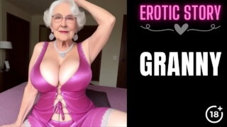 Granny Story Threesome With A Hot Granny Part 1