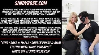 Sindy Rose & Mrplay Double Pussy And Anal Fisting With Huge Prolapse