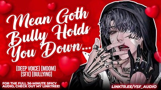 TRAPPED ALONE WITH YOUR MEAN GOTH BULLY | male moaning | YSF